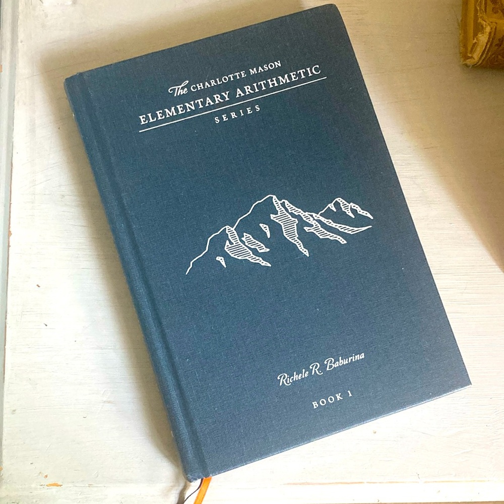 The Charlotte Mason Elementary Arithmetic Series Book 1 by Richele Barburina